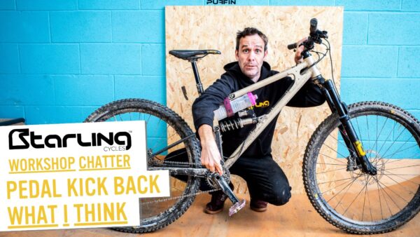 Video thumbnail with joe mcewan and STarling mountain bike with text "workshop chatter Pedal Kick Back What I think"